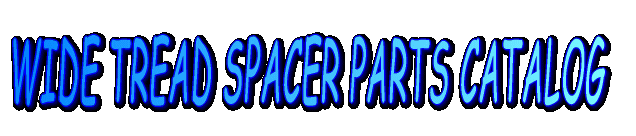 WIDE TREAD SPACER PARTS CATALOG 